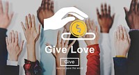Give Love Donation Kindess Charity Concept