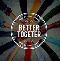 Better Together Support Teamwork Friendship Community Concept