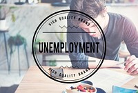 Unemployment Turnover Lay off Sacked Word Concept