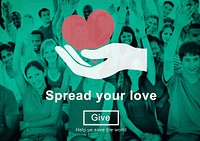 Spread Your Love Helping Hands Donate Concept