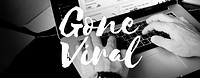 Gone Viral Social Media Networking Connection Sharing Concept