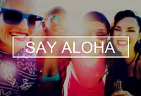 Say Aloha Tropical Summer Hawaii Hawiian Island Concept