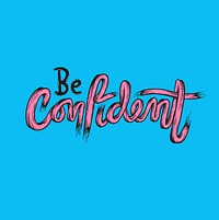 Be confident typography concept