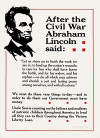 After the Civil War Abraham Lincoln said: Let us strive on to finish the work we are in (1919) issued by Liberty Loan Committee. Original from The MET Museum. Digitally enhanced by rawpixel.