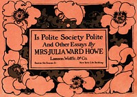 Is Polite Society Polite and Other Essays (1895) illustration of flowers in art nouveau style in high resolution by Ethel Reed. Original from Library of Congress. Digitally enhanced by rawpixel.