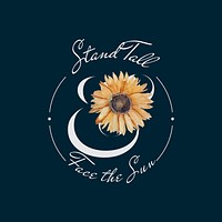 Stand tall and face the sun written with a sunflower vector