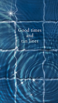 Mobile phone wallpaper template vector water background, good times and tan lines text