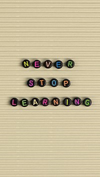 Never stop learning letter beads word typography