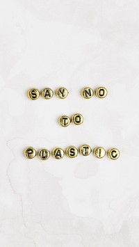 SAY NO TO PLASTIC beads message typography