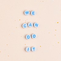WE CAN DO IT beads message typography