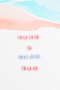 HAVE A NICE DAY beads text typography on pastel