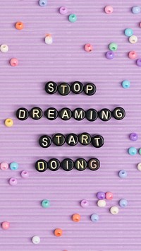 STOP DREAMING START DOING beads text typography