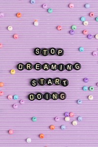 Black STOP DREAMING START DOING beads typography