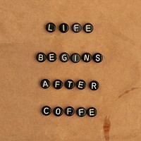 LIFE BEGINS AFTER COFFEE beads message typography<br /><br /> 