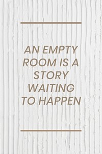 White textured poster template vector with an empty room is a story waiting to happen text