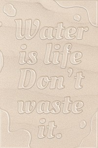 Water is life, don't waste it quote in cleared water font style