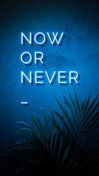 Neon blue now or never sign on a wall