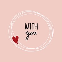 Doodle heart frame and with you text vector
