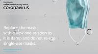 Replace the mask with a new one as soon as it is damp and do not re-use single-use masks due to COVID-19 source WHO social template