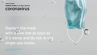 Replace the mask with a new one as soon as it is damp and do not re-use single-use masks due to COVID-19 source WHO social template mockup