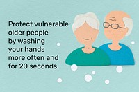 Protect vulnerable and older people by washing your hands. This image is part our collaboration with the Behavioural Sciences team at Hill+Knowlton Strategies to reveal which Covid-19 messages resonate best with the public. Learn more about this collection here: <a href="http://rawpixel.com/coronavirus" target="_blank">rawpixel.com/coronavirus</a>