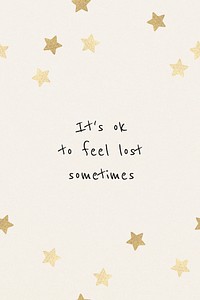 It's ok to feel lost sometimes mental health self care quote