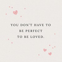 You don't have to be perfect to be loved quote social media template vector