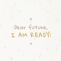 Dear future, I am ready! background for social media post