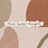 Memphis background earth tone design with think happy thoughts text