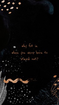 Why fit in when you were born to stand out mobile phone wallpaper vector
