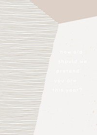 Birthday greeting card template psd with how old should we pretend you are this year? message
