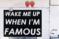 Wake me up when I'm famous on the wall. Original public domain image from Wikimedia Commons