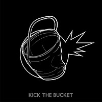 Kick the bucket