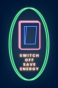 Neon sign psd environmental awareness illustration with switch off save energy text