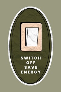 Save energy sticker, light switch illustration in crumpled paper texture, switch off save energy text psd