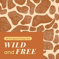 Wild and free, motivational quote template, brown animal pattern vector