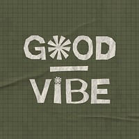 Good vibe typography sticker, abstract collage element, white crumpled paper vector