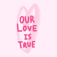 Our love is true typography vector<br />