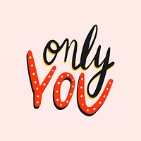 Only you colorful typography vector
