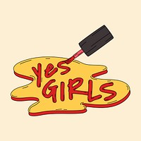 Yes girls written with nail polish vector