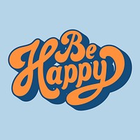 Be happy typography style illustration