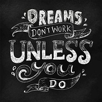 Dreams don&#39;t work unless you do typography design quote