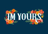 I&#39;m yours quote typography design illustration