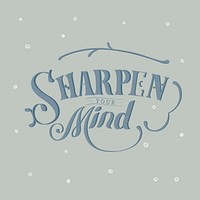 Sharpen your mind typography design illustration