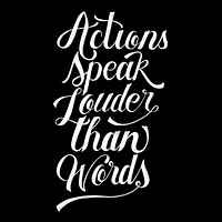 Actions speak louder than words typography design illustration