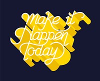 Make it happen today typography design
