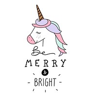 Hand drawn unicorn wishing to be merry and to be bright