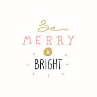 Be Merry and Bright Christmas holiday greeting typography style