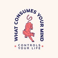 Motivational quote with text What consumes your mind controls your life vector