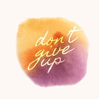 Don't give up watercolor style banner vector